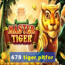 678 tiger pltfor